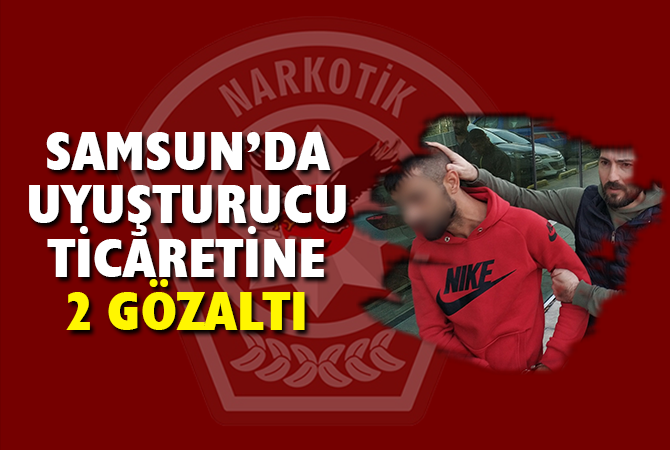 Samsun’da uyuşturucu ticaretinden 2 kişi gözaltına alındı