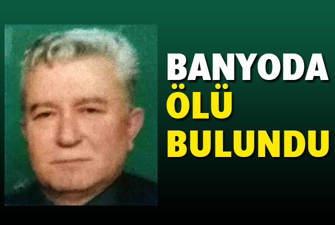 Şamsun’da bir kişi banyoda ölü bulundu
