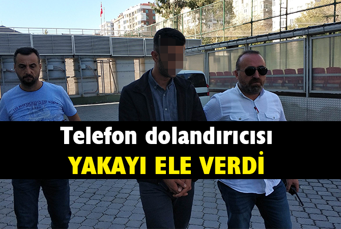 Telefon dolandırıcısı polisin takibi sonucu yakalandı