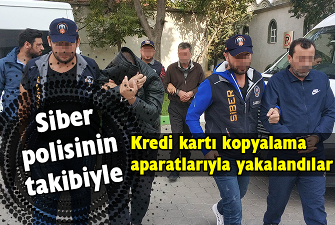 Siber polisinin takibiyle kredi kartı kopyalama aparatlarıyla yakalandılar