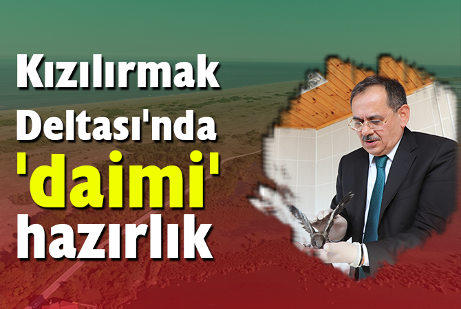Kızılırmak Deltası’nda ‘daimi’ hazırlık