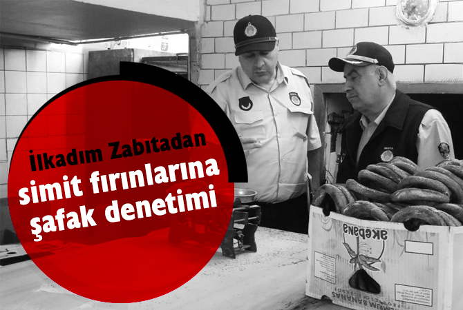 Zabıtadan simit fırınlarına şafak denetimi