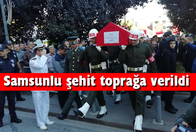 Samsunlu şehit toprağa verildi 