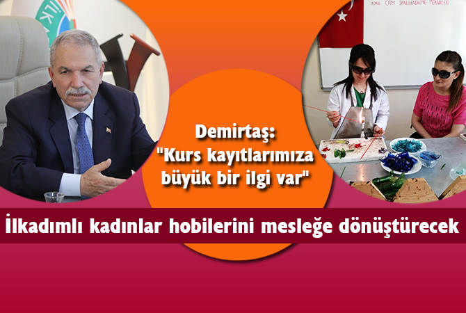 İlkadımlı kadınlar hobilerini mesleğe dönüştürecek