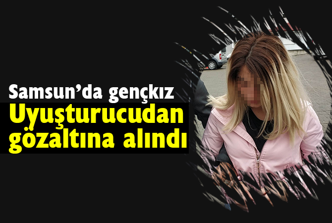 Uyuşturucudan gözaltına alınan genç kıza adli kontrol