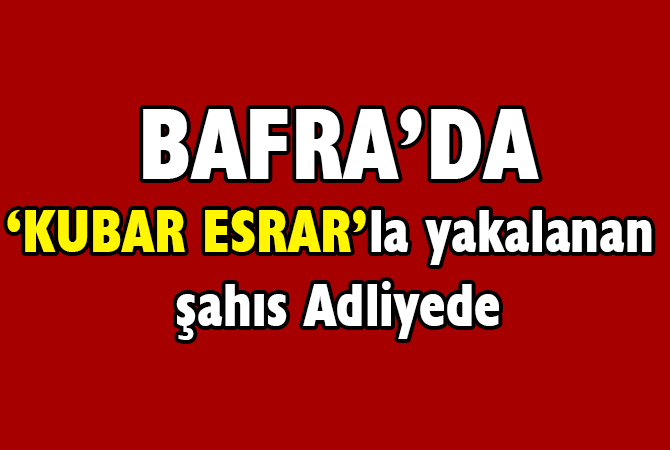 Kubar esrarla yakalanan şahıs adliyeye sevk edildi