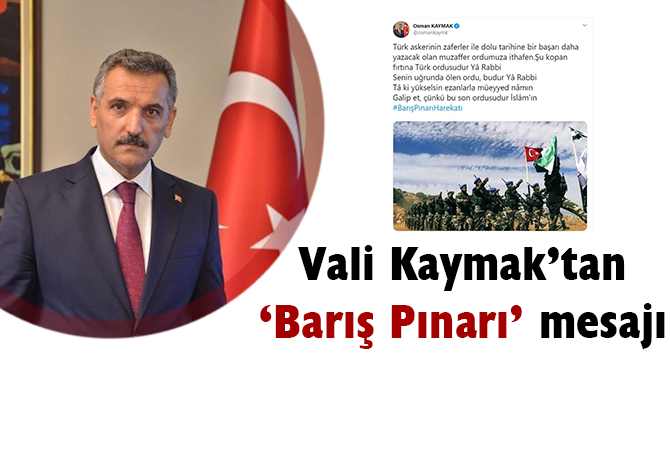 Vali Kaymak’tan ‘Barış Pınarı’ mesajı