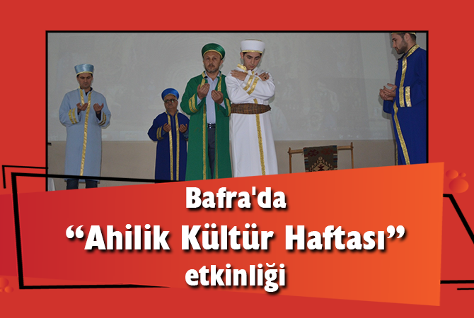 Bafra’da “Ahilik Kültür Haftası” etkinliği