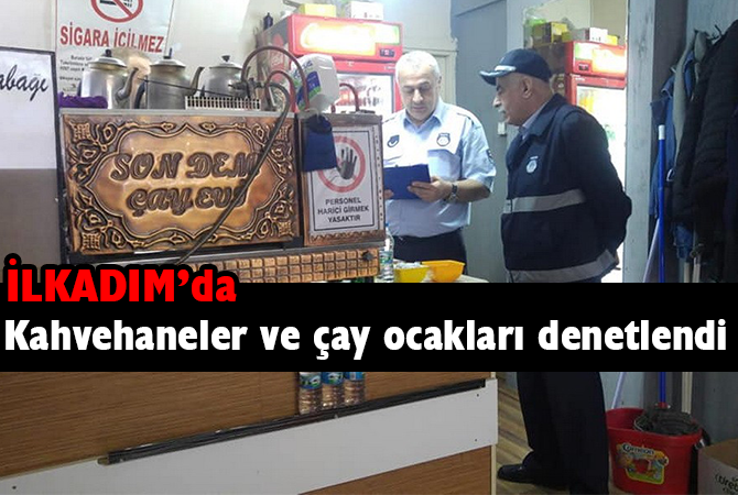 Kahvehaneler ve çay ocakları denetlendi