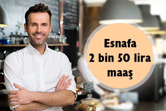 Esnafa 2 bin 50 lira maaş
