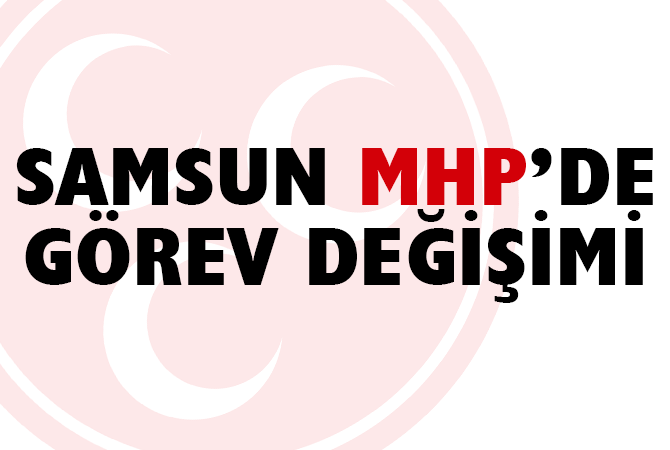 Samsun MHP’de 3 ilçe başkanı görevden alındı