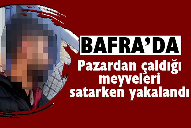 Pazar yerinden çaldığı meyveleri satarken yakalandı