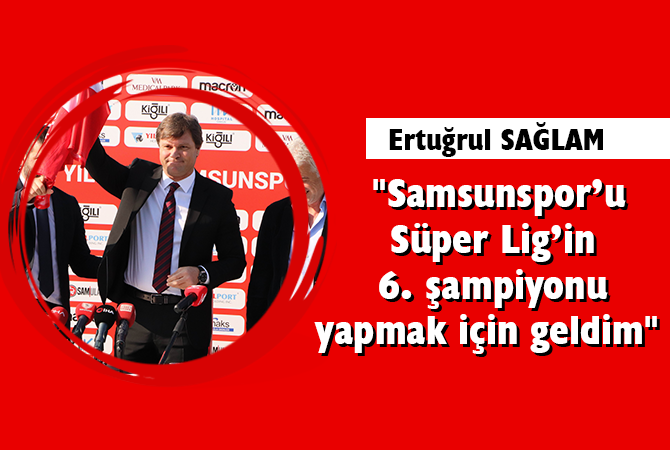  Ertuğrul Sağlam, Samsunspor ile 5 yıllık sözleşme imzaladı