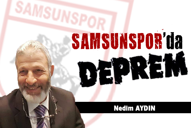 Samsunspor’da Deprem!…