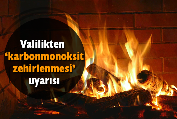 Valilikten vatandaşlara ‘karbonmonoksit zehirlenmesi’ uyarısı