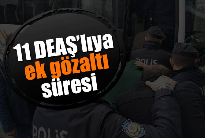 Samsun’da DEAŞ’tan gözaltına alınan 11 kişiye 4 gün ek gözaltı süresi