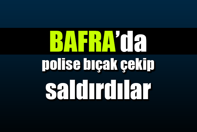 polise bıçak çekip saldırdılar