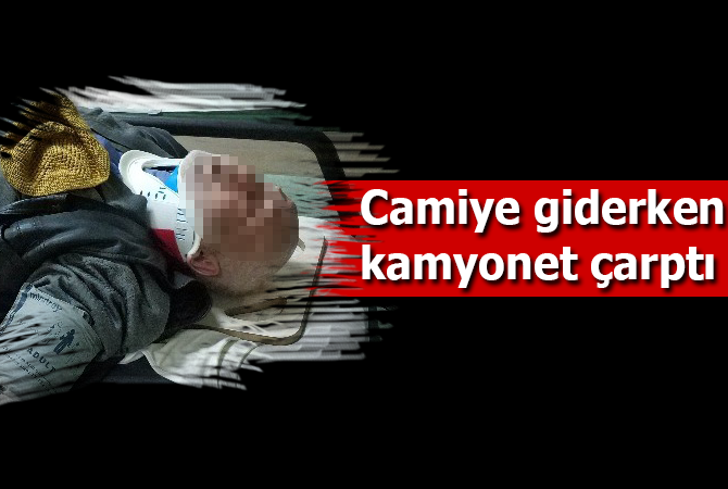 Camiye giderken kamyonet çarptı