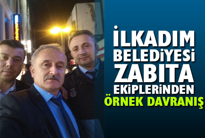 İLKADIM BELEDİYESİ ZABITA EKİPLERİNDEN ÖRNEK DAVRANIŞ