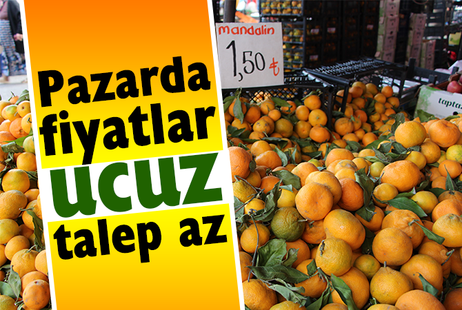 Pazarda fiyatlar ucuz, talep az