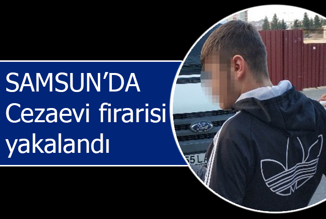 Cezaevi firarisi yakalandı