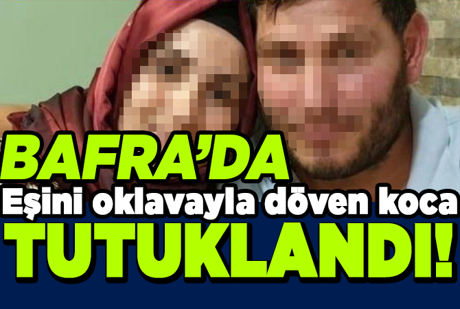 Eşini DARP EDEN koca tutuklandı
