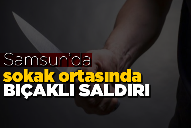 Bıçaklı saldırıya uğrayan genç ağır yaralandı