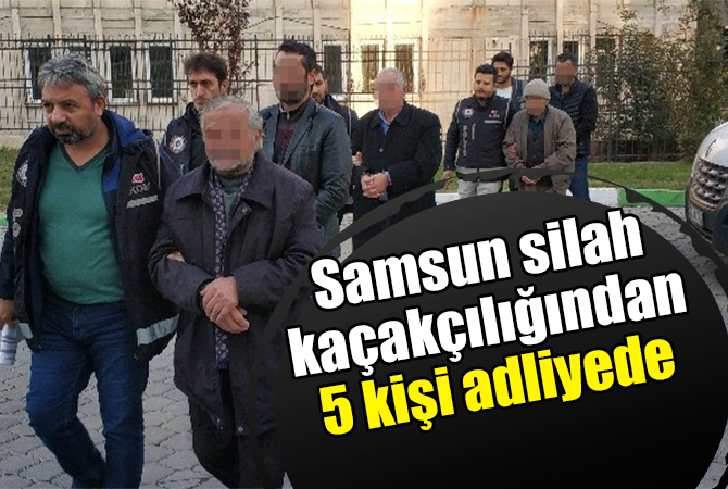 Samsun silah kaçakçılığından 5 kişi adliyeye sevk edildi