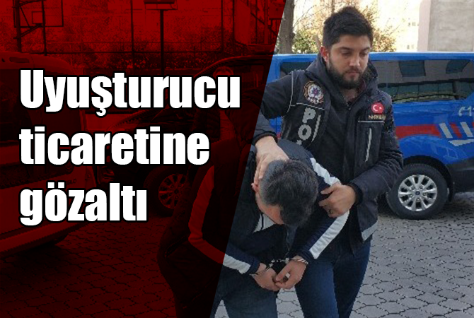 Uyuşturucu ticaretine gözaltı