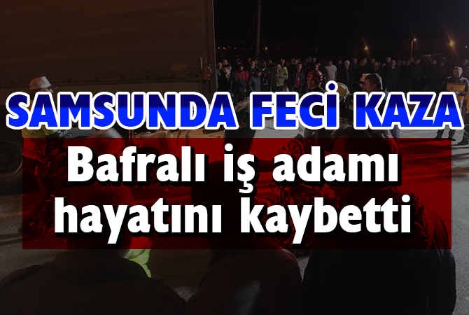 SAMSUN’DA FECİ KAZA 1 ÖLÜ