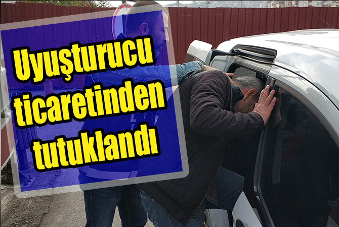 Uyuşturucuya tutuklama!