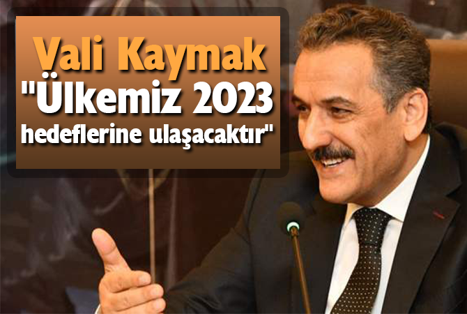 Samsun Valisi Osman Kaymak “Ülkemiz 2023 hedeflerine ulaşacaktır”