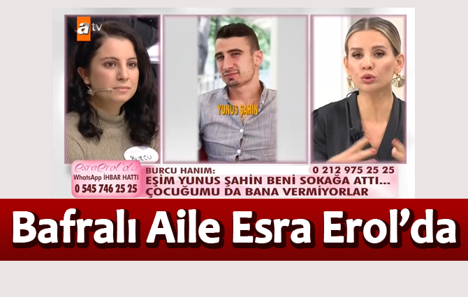 BAFRALI AİLE ESRA EROL’DA