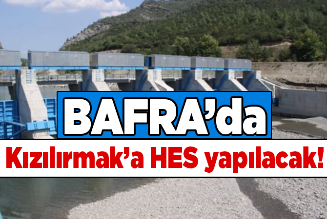 Bafra’da Kızılırmak’a HES yapılacak!