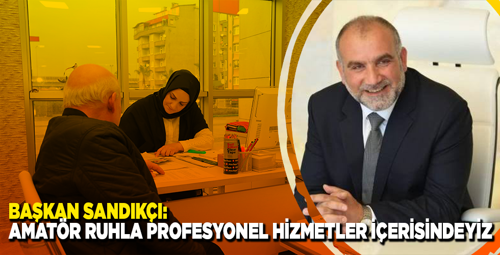 Başkan Sandıkçı:”Birlikte destek olalım”