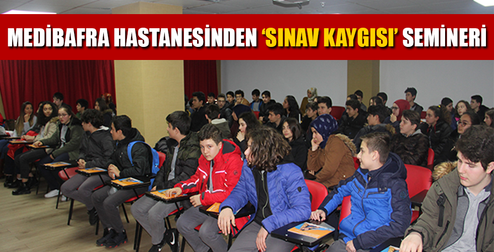 MEDİBAFRA HASTANESİNDEN ‘SINAV KAYGISI’ SEMİNERİ