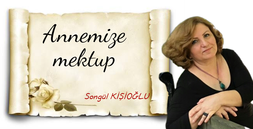 ANNEMİZE MEKTUP