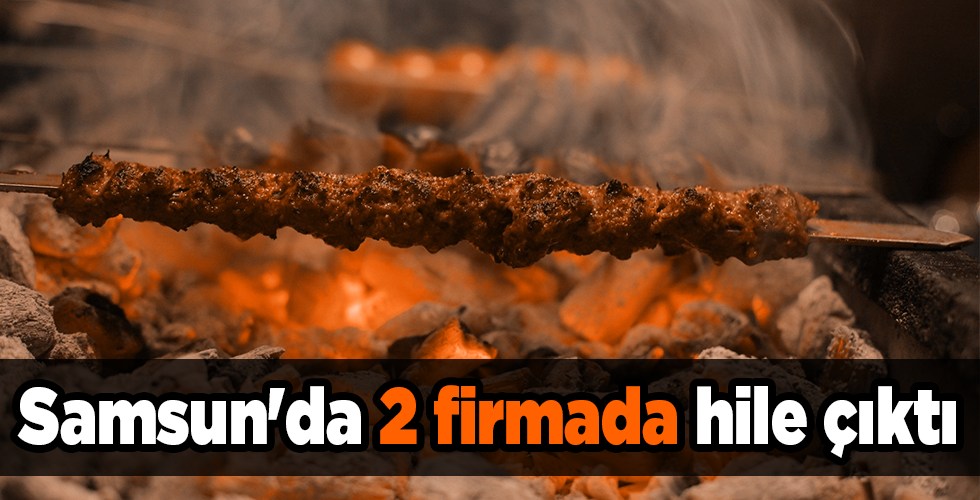 Samsun’da 2 firmada hile çıktı