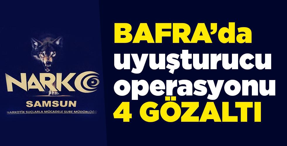 Bafra’da uyuşturucu operasyonu 4 gözaltı