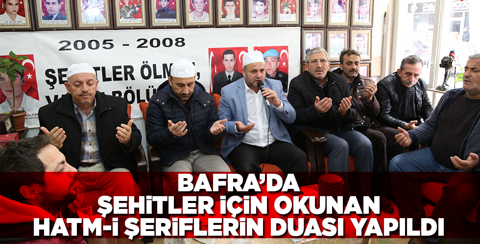 ŞEHİTLERİMİZ İÇİN OKUNAN HATM-İ ŞERİFLERİN DUASI YAPILDI