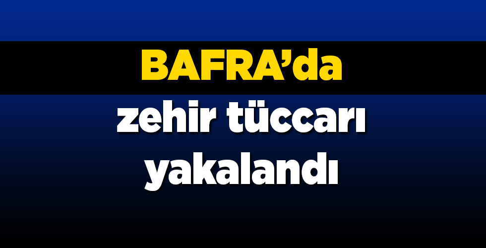 Bafra’da zehir tüccarı yakalandı