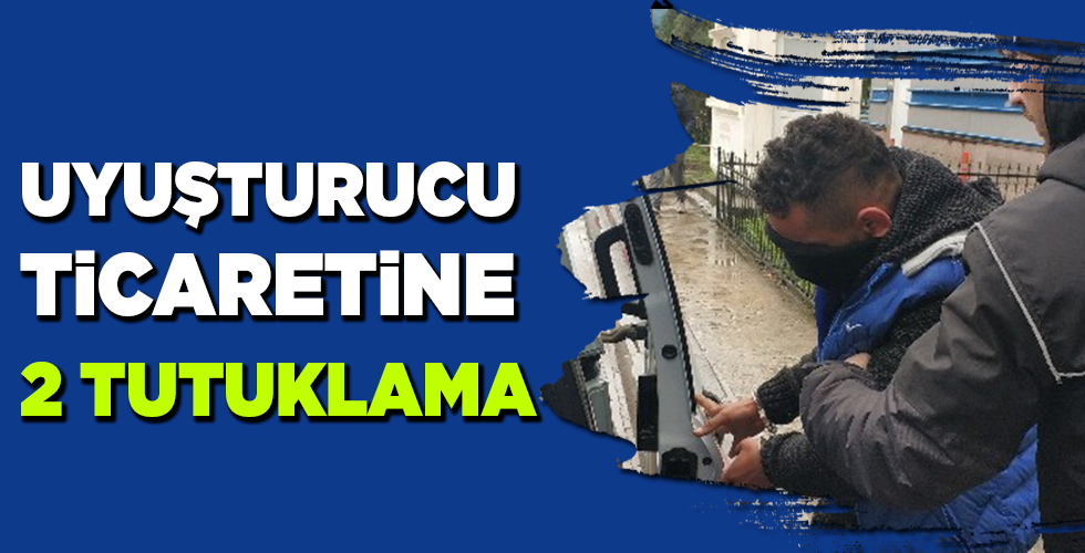 Uyuşturucu ticaretinden 2 kişi tutuklandı