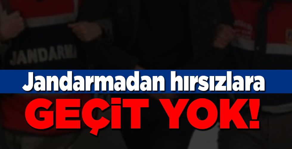 jandarmadan hırsızlara geçit yok