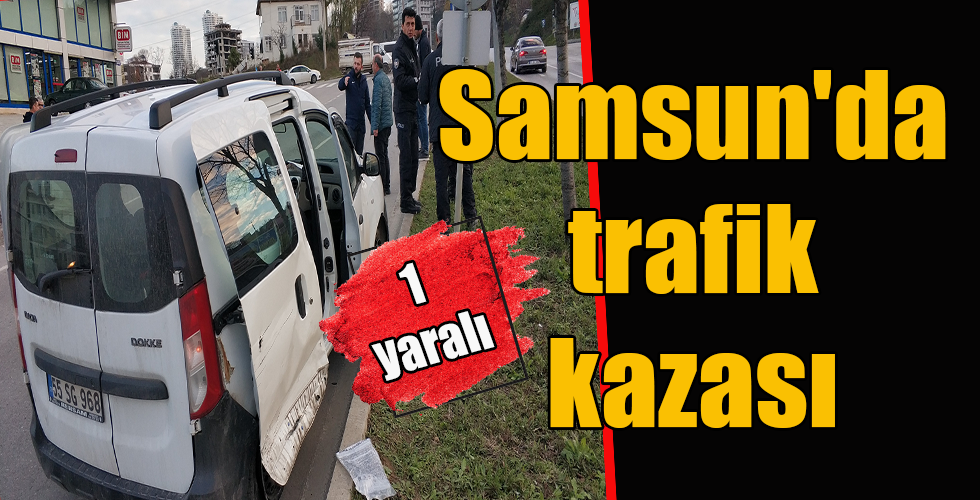 Samsun’da trafik kazası