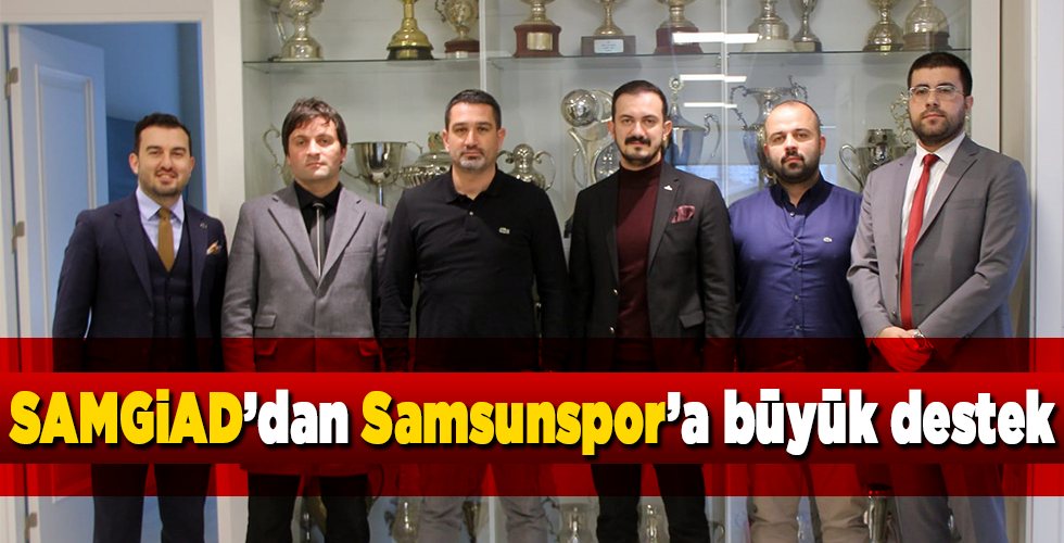 SAMGİAD’dan Samsunspor’a büyük destek