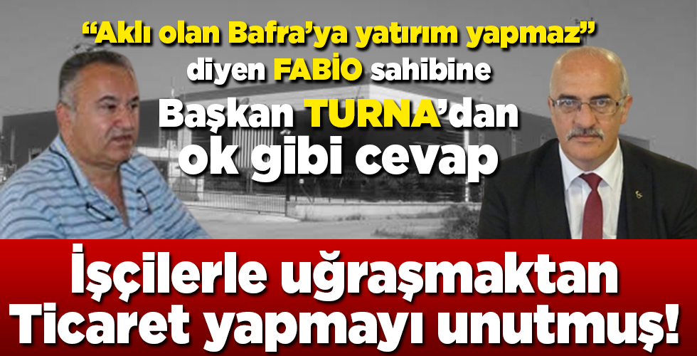 Başkan Turna’dan Fabio’nun Sahibine sert tepki