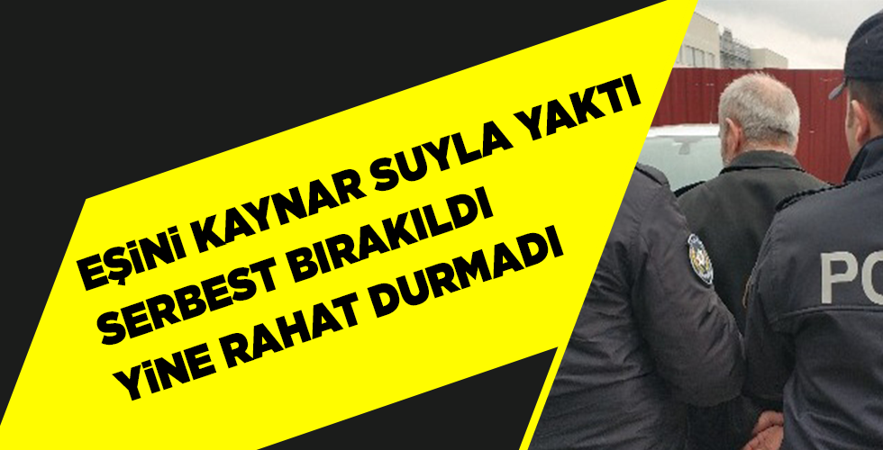 Eşini kaynar suyla yakıp uzaklaştırma kararına uymayan kocaya adli kontrol