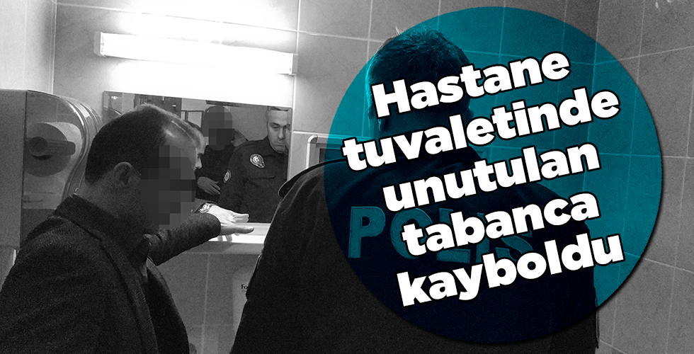 Hastanedeki tuvalette unutulan tabanca kayboldu