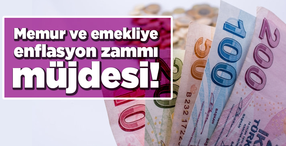 Memur ve emekliye enflasyon zammı müjdesi!