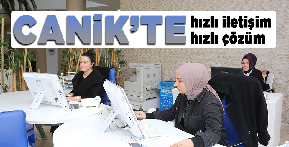 Canik’te hızlı iletişim, hızlı çözüm
